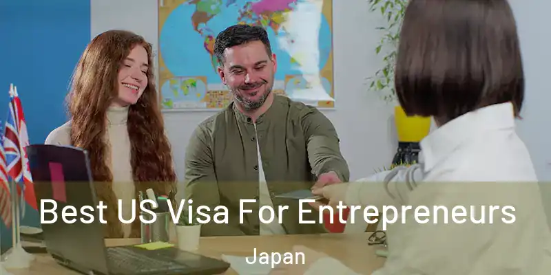 Best US Visa For Entrepreneurs Japan