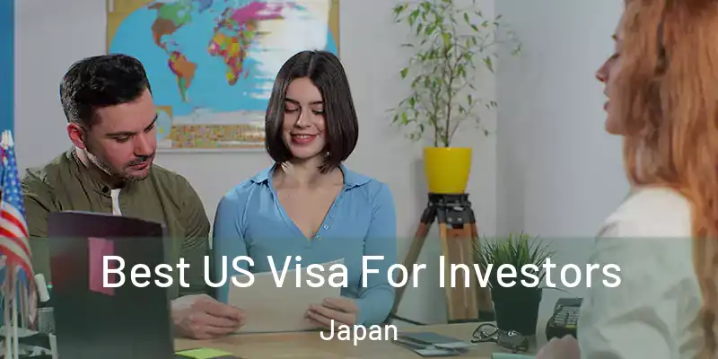 Best US Visa For Investors Japan