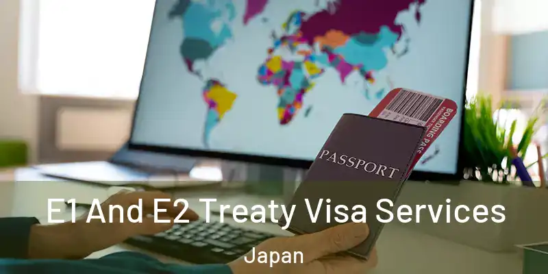 E1 And E2 Treaty Visa Services Japan