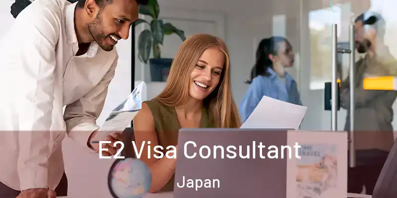 E2 Visa Consultant Japan