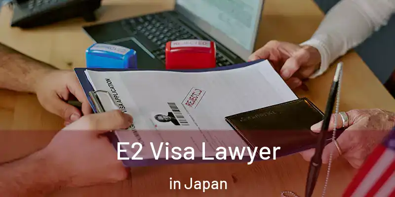E2 Visa Lawyer in Japan