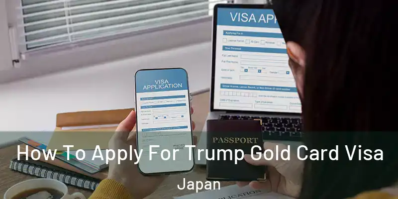 How To Apply For Trump Gold Card Visa Japan
