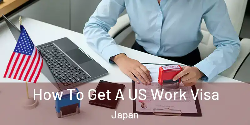 How To Get A US Work Visa Japan