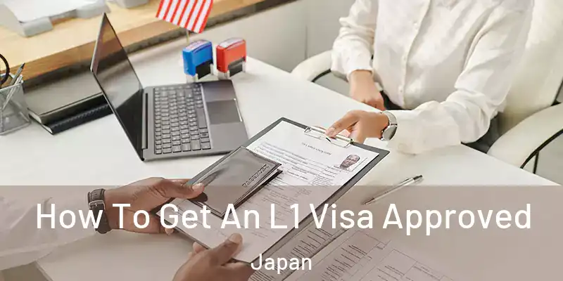 How To Get An L1 Visa Approved Japan