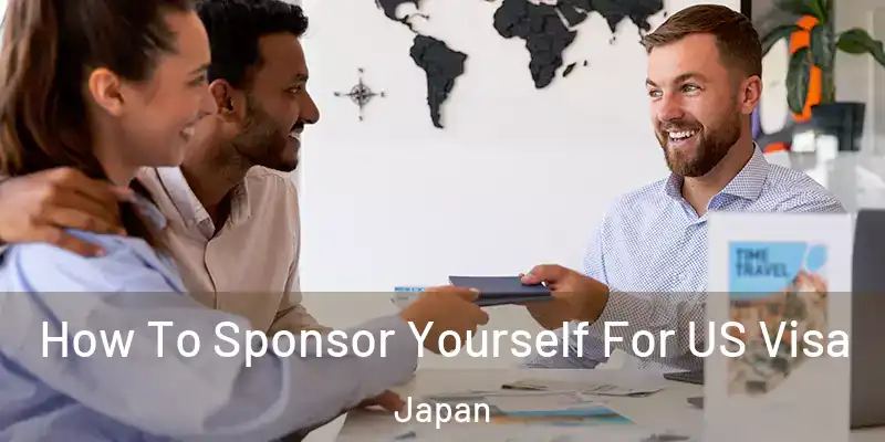 How To Sponsor Yourself For US Visa Japan