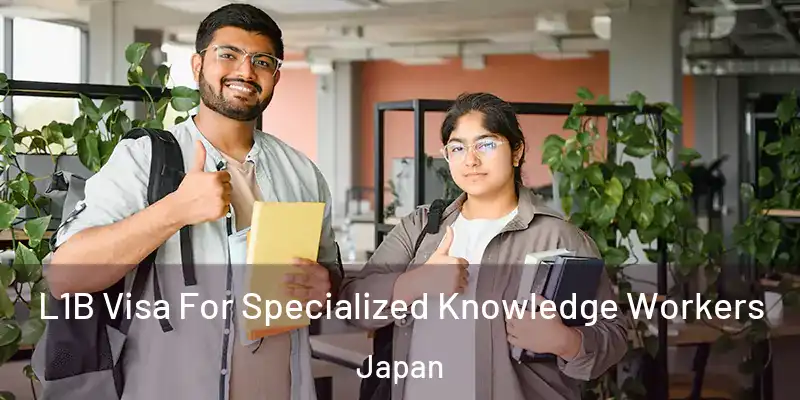 L1B Visa For Specialized Knowledge Workers Japan