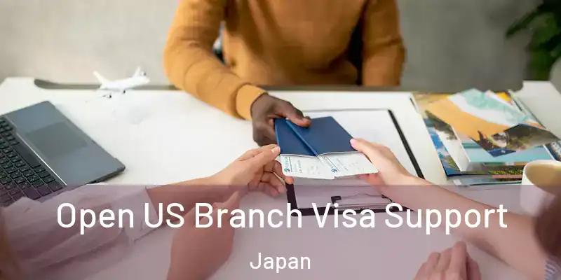 Open US Branch Visa Support Japan