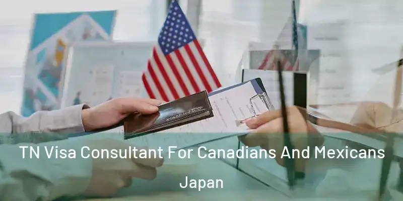 TN Visa Consultant For Canadians And Mexicans Japan