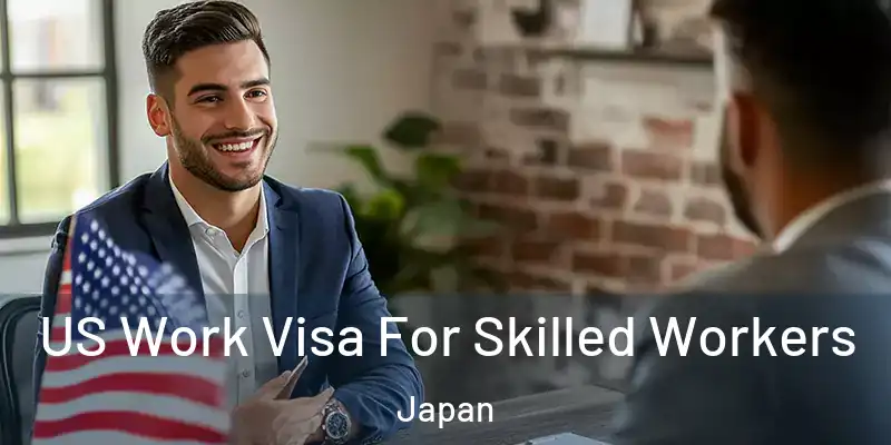 US Work Visa For Skilled Workers Japan